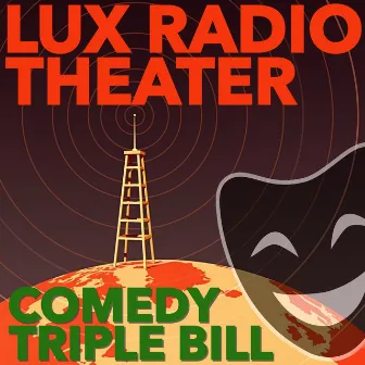 Comedy Triple Bill: Classic Radio Plays by Lux Radio Theater