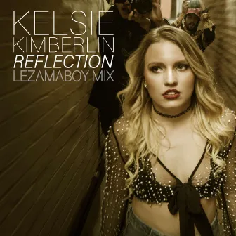 Reflection (LEZAMAboy Remix) by Kelsie Kimberlin