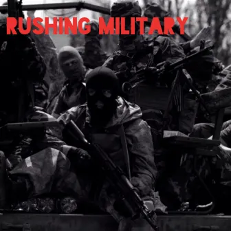 Rushing Military by FNNKINGPAPI