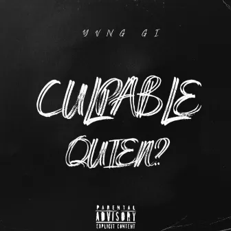 CULPABLE QUIÉN? by YVNG GI