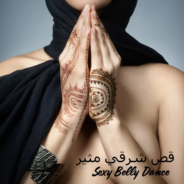 Sexy Belly Dance: Oriental Melodies for Dancing, Sexy, Igniting the Senses and Seductive Arabic Music, رقص شرقي مثير