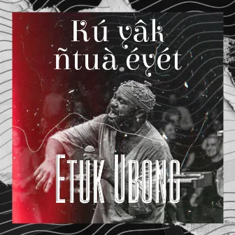 Kú yâk ñtuà éyét by Etuk Ubong