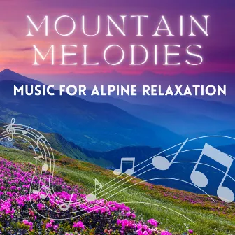 Mountain Melodies - Music for Alpine Relaxation by Mountain Man Recordings