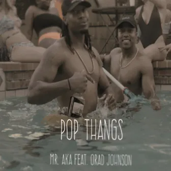 Pop Thangs by Mr. AKA