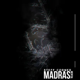 Madras Mental by Steff Corner