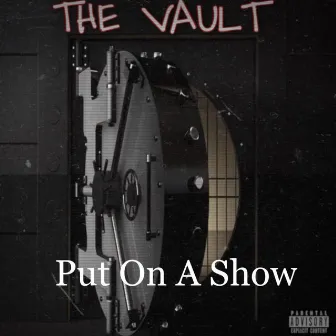 Put On A Show by The Vault