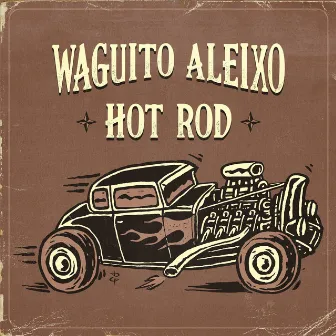 Hot Rod by Waguito Aleixo