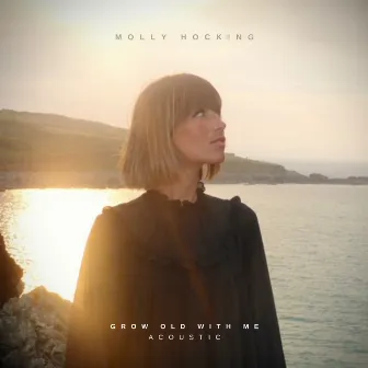 Grow Old With Me (Acoustic) by Molly Hocking