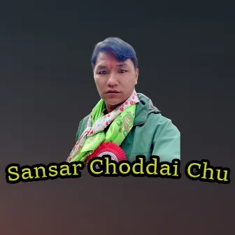 Sansar Choddai Chu by Mini Tunes