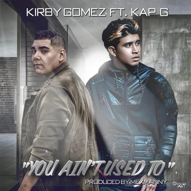 You Ain't Used To (feat. Kap G)