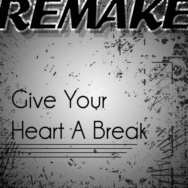 Give Your Heart a Break (Demi Lovato Remake)