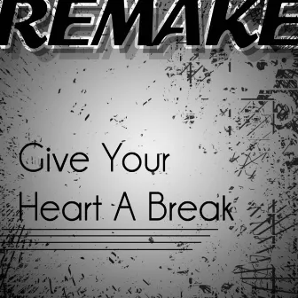 Give Your Heart a Break (Demi Lovato Remake) - Single by The Pop Princess