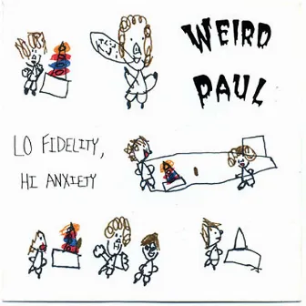 Lo Fidelity, Hi Anxiety by Weird Paul Petroskey