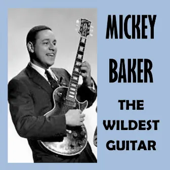 The Wildest Guitar by Mickey Baker