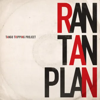 Ran Tan Plan by Tango Tripping Project