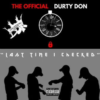 Last Time I Checked by The Official Durty Don