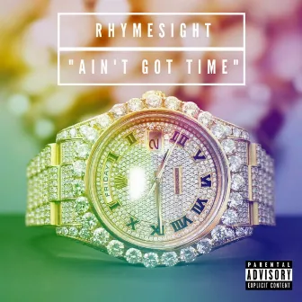 Ain't Got Time by RhymeSight