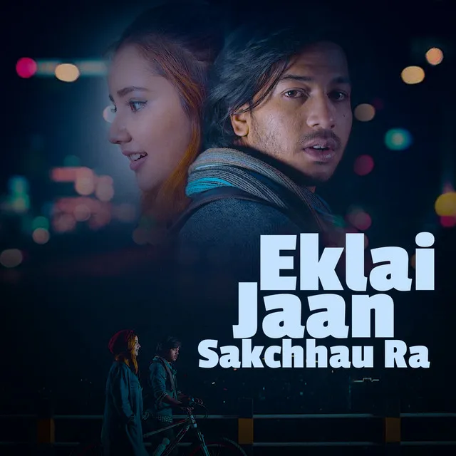 Eklai Jaan Sakchhau Ra