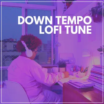 Down Tempo Lofi Tune by Lo-Fi for Studying