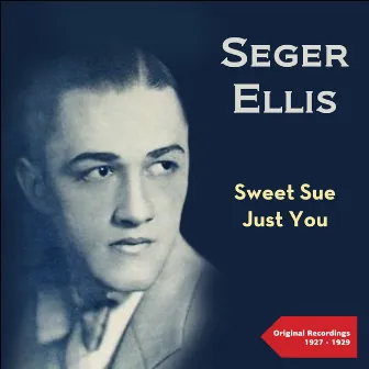 Sweet Sue - Just You (Original Recordings 1927 -1929) by Seger Ellis