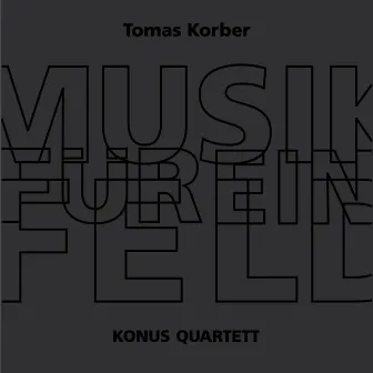 Musik für ein Feld by Konus Quartett