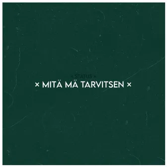 Mitä Mä Tarvitsen by Status