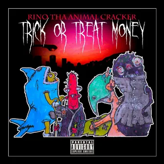 Trick or Treat Money by Rino Tha Animal Cracker