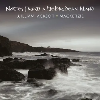 Notes from a Hebridean Island by Mackenzie