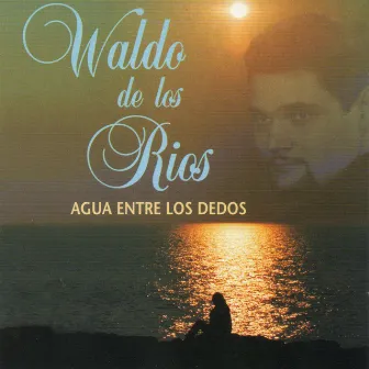 Agua entre los dedos. Lo mejor de Waldo de los Ríos by Orquesta Manuel de Falla