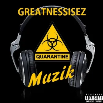 Quarantine Muzik by GreatnessisEz