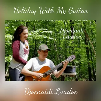 Holiday With My Guitar by Djoenaidi Laudoe