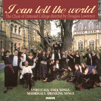 I Can Tell the World by Choir of Ormond College