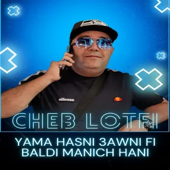 Yama Hasni 3awni Fi Baldi Manich Hani by Cheb Lotfi