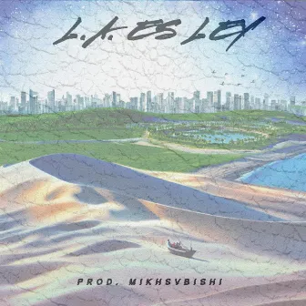 OUTRO / L.A. ES LEY by MIKHSVBISHI