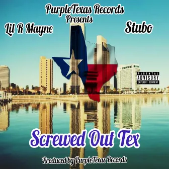 Screwed Out Tex by Lil R Mayne