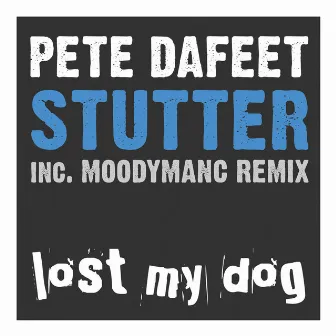 Stutter by Pete Dafeet