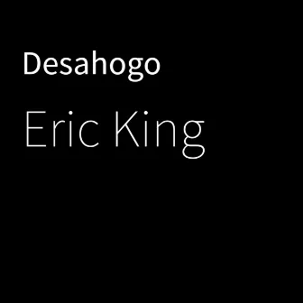 Desahogo by Eric King