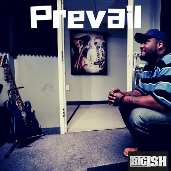 Prevail by Big Ish