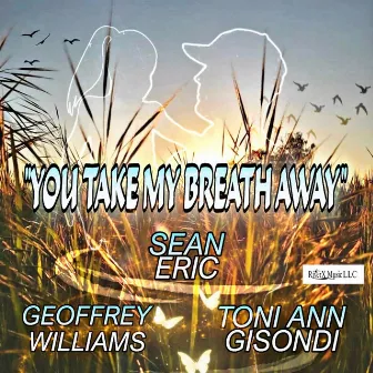 You Take My Breath Away by Toni Ann Gisondi