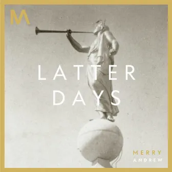 Latter Days by Merry Andrew