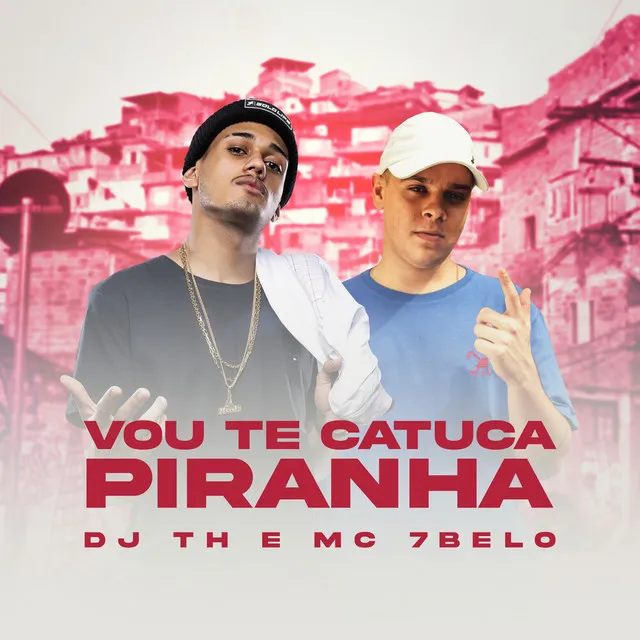 Vou te Catuca Piranha