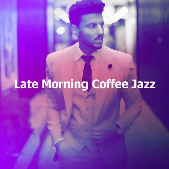 Late Morning Coffee Jazz by Morning Coffee Jazz