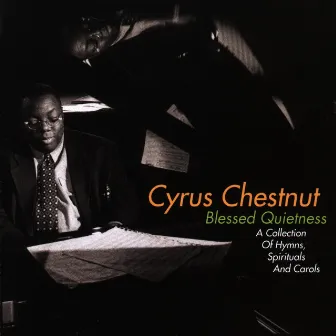 Blessed Quietness: A Collection Of Hymns, Spirituals And Carols by Cyrus Chestnut