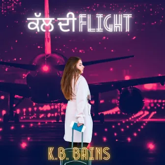 Kal Di Flight by K.B. Bains