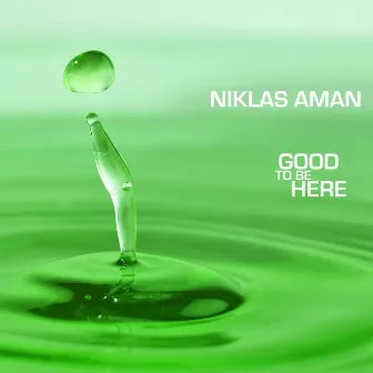 Good to Be Here by Niklas Aman