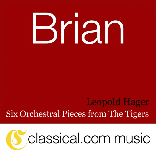 Havergal Brian, Six Orchestral Pieces From The Tigers