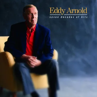 Seven Decades Of Hits by Eddy Arnold