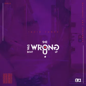 She Was Wrong Bout U by Tahir Jones