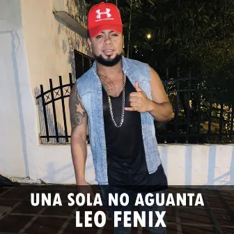 Una Sola No Aguanta by Leo Fenix