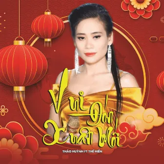 Vui Đón Xuân Mới (feat. Thế Hiển) by Thảo Huỳnh